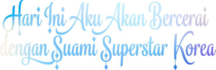 Hari Ini Aku Akan Bercerai dengan Suami Superstar Korea