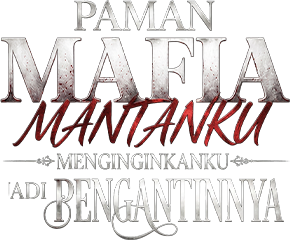 Paman Mafia Mantanku Menginginkanku Jadi Pengantinnya