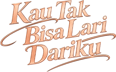 Kau Tak Bisa Lari Dariku