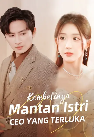Kembalinya Mantan Istri: CEO yang Terluka