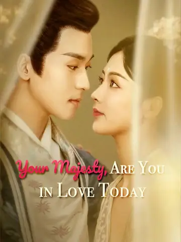 Your Majesty, Are You in Love Today