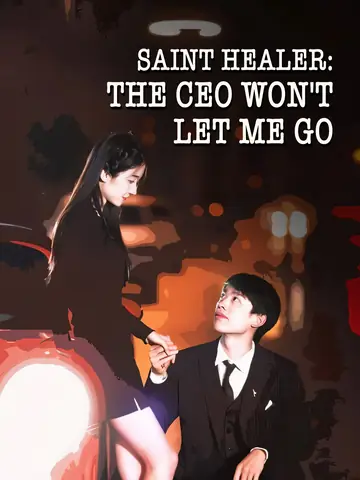 Saint Healer: the CEO Won't Let Me Go