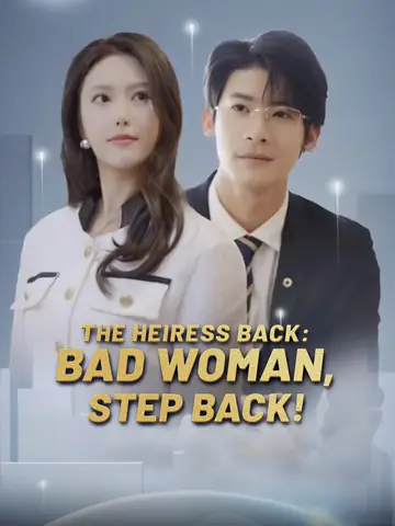 The Heiress Back: Bad Woman, Step Back!