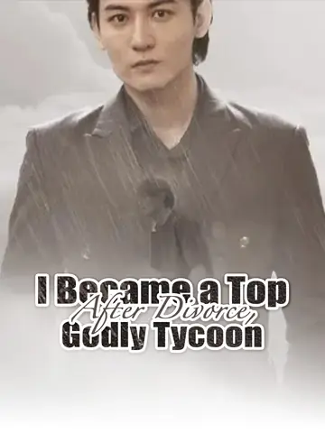 After Divorce, I Became a Top Godly Tycoon