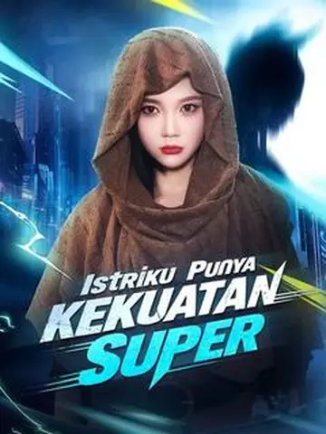 Istriku Punya Kekuatan Super