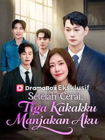 Setelah Cerai, Tiga Kakakku Manjakan Aku