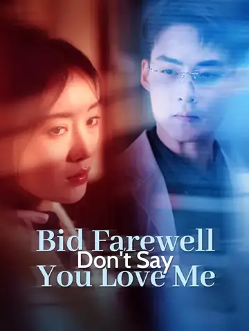 Bid Farewell, Don't Say You Love Me