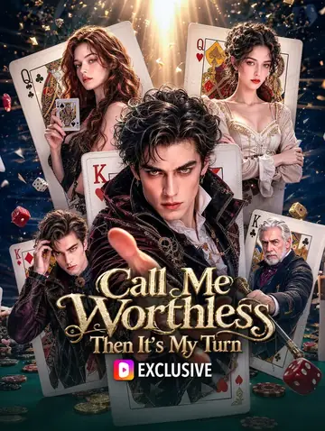 Call Me Worthless, Then It’s My Turn