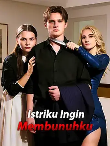 Istriku Ingin Membunuhku