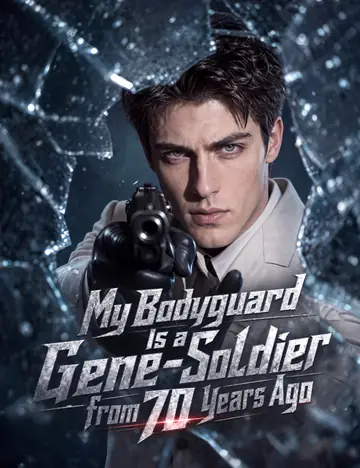 My Bodyguard Is a Gene-Soldier from 70 Years Ago