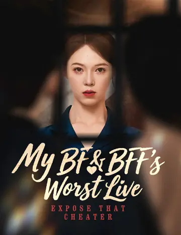 My BF & BFF's Worst Live