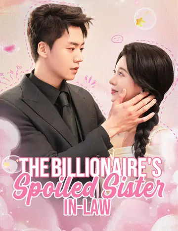 The Billionaire's Spoiled Sister-in-Law