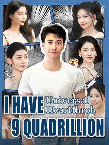 Universal Heartthrob: I Have 9 Quadrillion