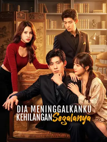 Dia Meninggalkanku, Kehilangan Segalanya(Sulih Suara)