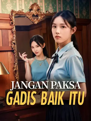 Jangan Paksa Gadis Baik Itu(Sulih Suara)