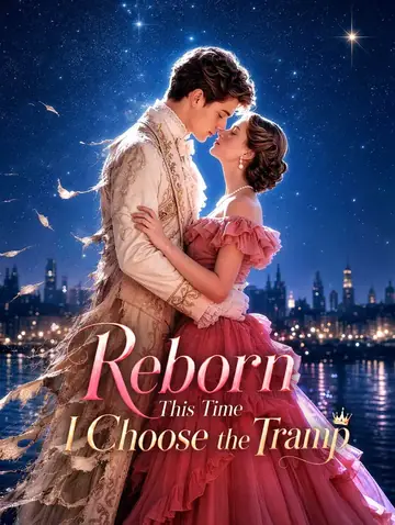 Reborn: This Time, I Choose the Tramp