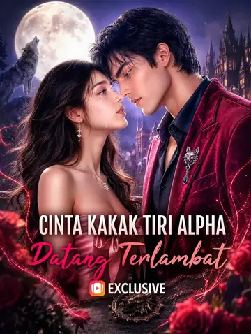 Cinta Kakak Tiri Alpha Datang Terlambat