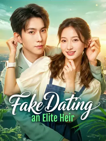 Fake Dating an Elite Heir(Dubbed)