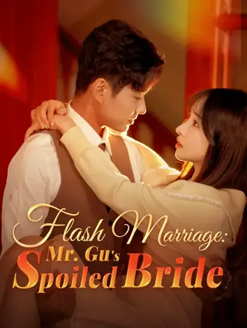 Flash Marriage: Mr. Gu's Spoiled Bride