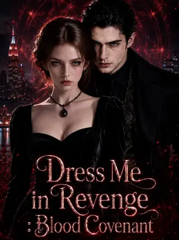 Dress Me in Revenge ：Blood Covenant