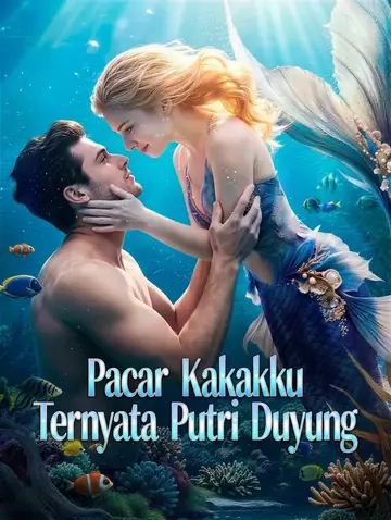 Pacar Kakakku Ternyata Putri Duyung