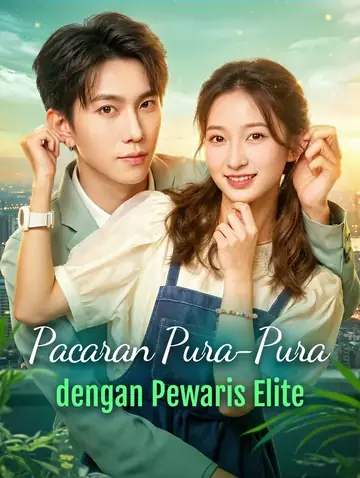 Pacaran Pura-Pura dengan Pewaris Elite