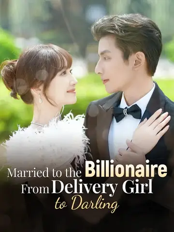 Married to the Billionaire: From Delivery Girl to Darling(Dubbed)