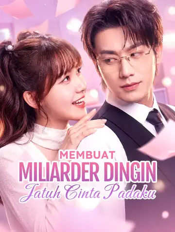 Membuat Miliarder Dingin Jatuh Cinta Padaku