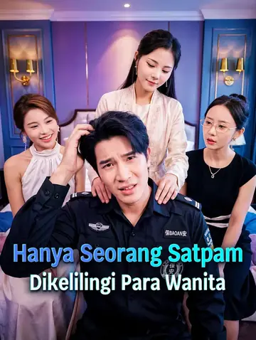 Hanya Seorang Satpam, Dikelilingi Para Wanita