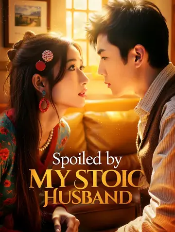 Spoiled by My Stoic Husband(Dubbed)