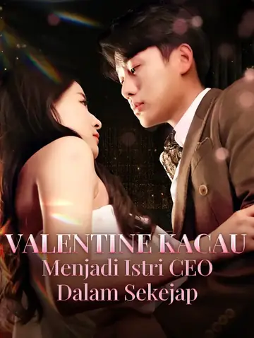 Valentine Kacau: Menjadi Istri CEO Dalam Sekejap(Sulih Suara)