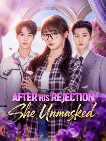 After His Rejection, She Unmasked