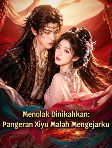 Menolak Dinikahkan: Pangeran Xiyu Malah Mengejarku