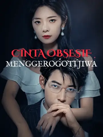 Cinta Obsesif, Menggerogoti Jiwa(Sulih Suara)