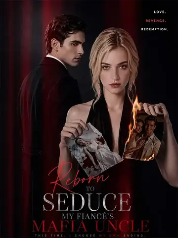 Reborn to Seduce My Fiancé’s Mafia Uncle