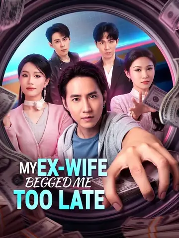 My Ex-Wife Begged Me Too Late(Dubbed)