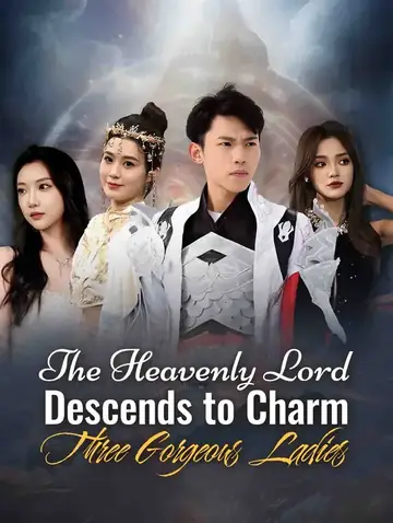 The Heavenly Lord Descends to Charm Three Gorgeous Ladies
