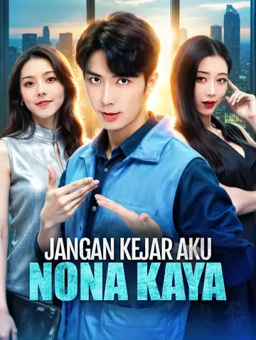 Jangan Kejar Aku, Nona Kaya!(Sulih Suara)