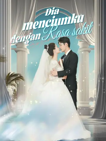 Dia menciumku dengan rasa sakit