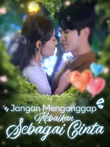 Jangan Menganggap Kebaikan Sebagai Cinta