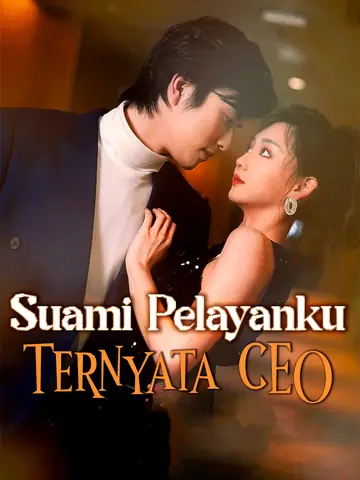 Suami Pelayanku Ternyata CEO