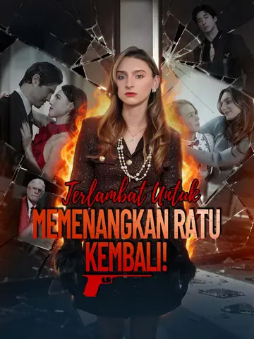 Terlambat Untuk Memenangkan Ratu Kembali!