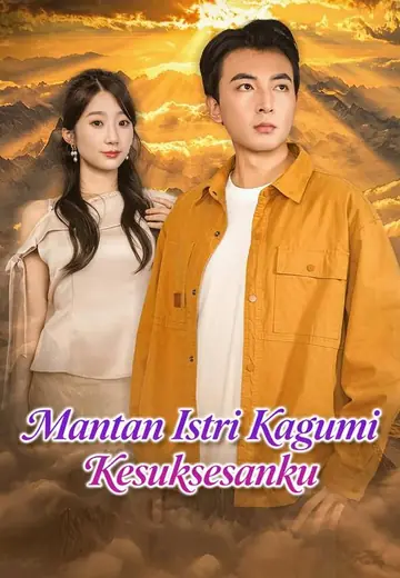Mantan Istri Kagumi Kesuksesanku