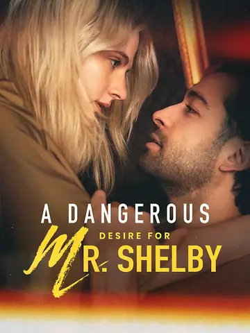 A Dangerous Desire for Mr. Shelby - Romance Short Drama | Melolo
