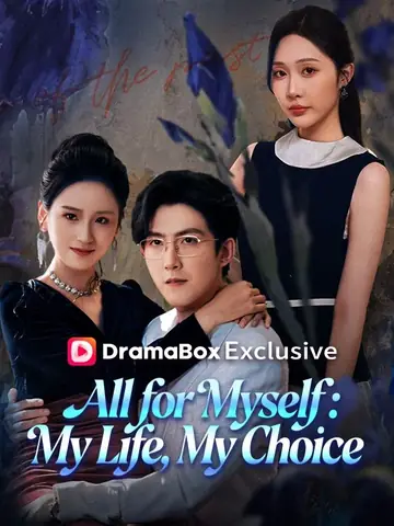 All for Myself: My Life, My Choice - Counterattack Short Drama | Melolo