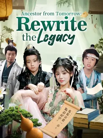 Ancestor from Tomorrow: Rewrite the Legacy - Fantasy Short Drama | Melolo
