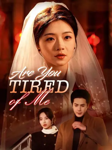 Are You Tired of Me - Romance Short Drama | Melolo