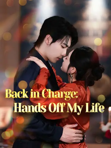 Back in Charge: Hands Off My Life - Counterattack Short Drama | Melolo