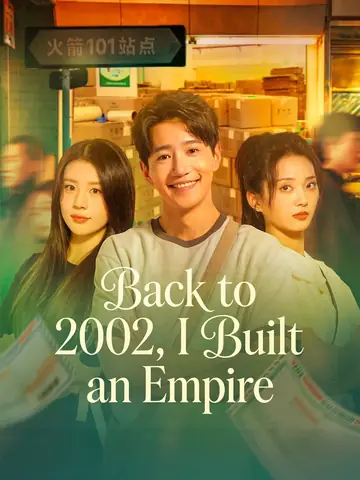 Back to 2002, I Built an Empire - Rebirth Short Drama | Melolo