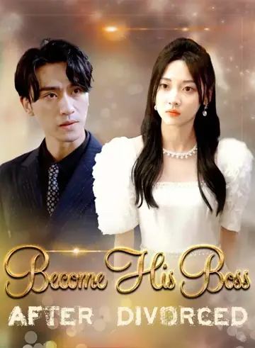 Become His Boss After Divorce - Revenge Short Drama | Melolo